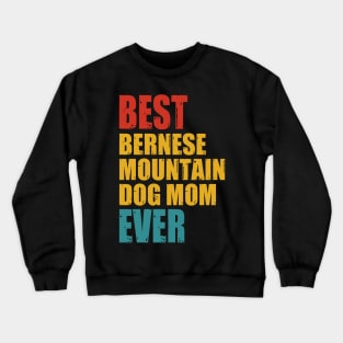 Vintage Best Bernese Mountain Dog mom Ever T-shirt Crewneck Sweatshirt